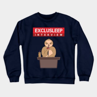 Lazy sloth exclusleep interview Crewneck Sweatshirt